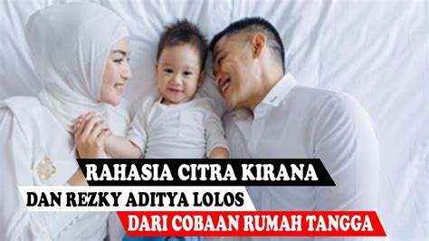 RAHASIA CITRA KIRANA DAN REZKY ADITYA LOLOS DARI COBAAN RUMAH TANGGA