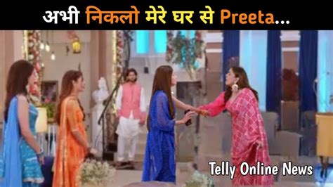 Kundali Bhagya New Promo Nidhi Through Out Preeta To Luthra House