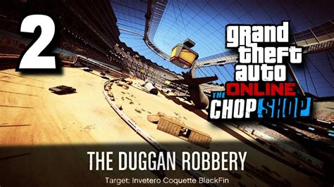 GTA Online Chop Shop Part 2 The Duggan Robbery YouTube