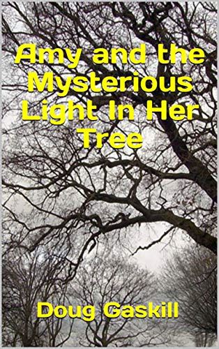 Amy And The Mysterious Light In Her Tree Kindle Edition By Gaskill