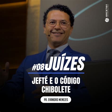 Ju Zes Jeft E O C Digo Chibolete Pr Evandro Menezes Listen Notes