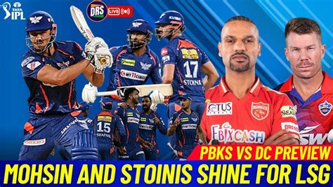 Stoinis And Mohsin Shine For Lsg Pbks Vs Dc Preview Tata Ipl 2023