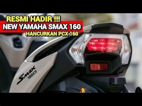 KEREN NEW YAMAHA SMAX 160 RESMI AKAN MASUK INDONESIA HONDA PANIK