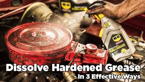 Dissolve Hardened Grease From Metal In 3 Effective Ways Fast