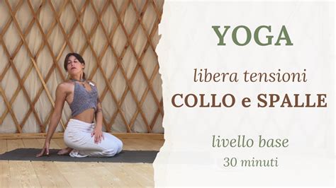 YOGA 30 Min Per Liberare Tensioni Collo E Spalle YouTube