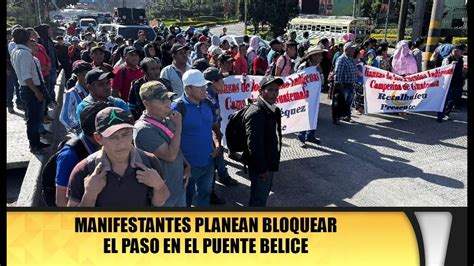 Manifestantes Planean Bloquear El Paso En El Puente Belice Youtube