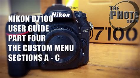 Nikon D7100 User Guide Part 4 The Custom Menu A C Youtube