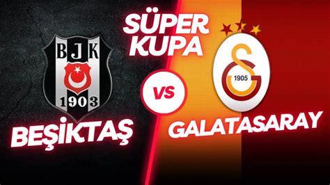 Galatasaray Vs Be Ikta S Per Kupa Finali Tarih Saat Ve