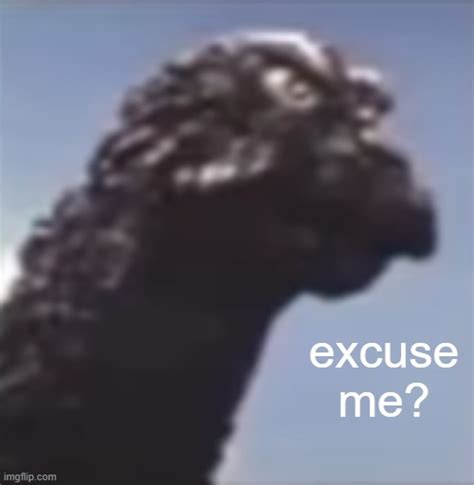 Godzilla Excuse Me Blank Template Imgflip