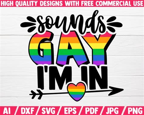 Sounds Gay I M In Svg Lgbt Svg Cut File Instant Etsy