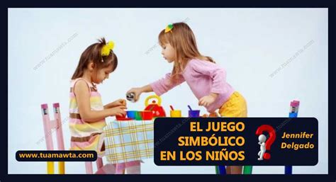 El Juego Simb Lico En Los Ni Os Qu Es Y C Mo Fomentarlos En Los Ni Os