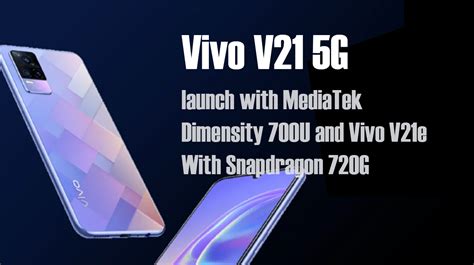 Vivo V21 5G Launch With MediaTek Dimensity 700U And Vivo V21e With