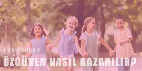 Çocuklara Özgüven Nasıl Kazandırılır