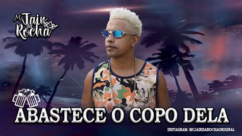 ABASTECE O COPO DELA BEAT BREGA FUNK REMIX Mc Jair Da Rocha YouTube