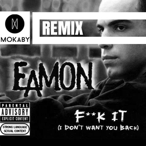 Stream Eamon Fuck It MOKABY Remix Preview By MOKABY Listen Online For Free On SoundCloud