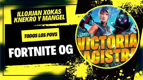 Illojuan Xokas Knekro Y Mangel VICTORIA EPICA Fortnite OG YouTube