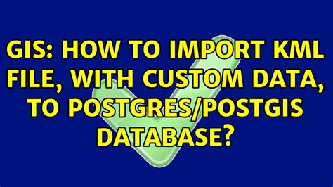 Gis How To Import Kml File With Custom Data To Postgres Postgis