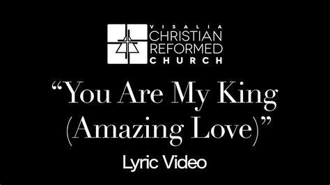 You Are My King Amazing Love Lyric Video Youtube