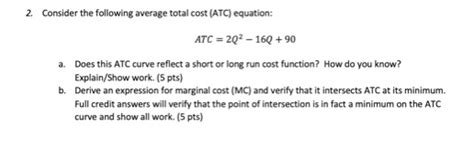 Solved 2 Consider The Following Average Total Cost Atc