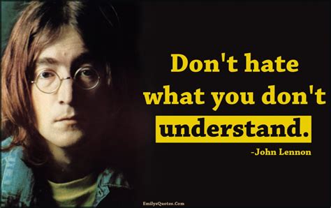 Dont Hate What You Dont Understand Popular Inspirational Quotes At