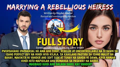 Uncut Full Episode Marrying A Rebellious Heiress Dawn And Vander Tagalog Love Story Pinoy