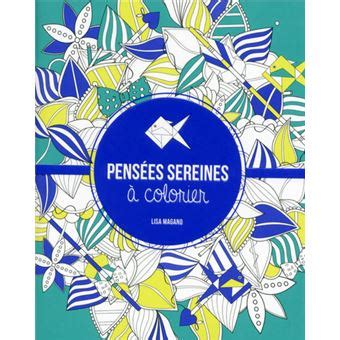 Pensées sereines à colorier broché Charlotte Legris Lisa Magano