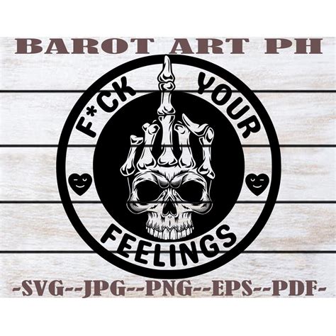 Fuck Your Feelings SVG PNG Eps Pdf Fck Your Feelings Svg Skull With Middle Finger Svg F Your