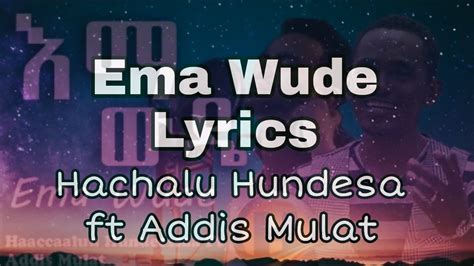 Hachalu Hundesa Ft Addis Mulat Ema Wude Lyrics Hachalu Hundesa