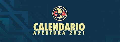 Calendario Club América Torneo Apertura 2021 Club América Sitio Oficial