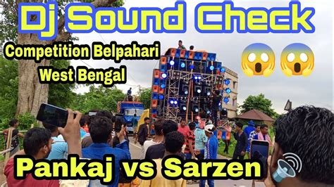 Belpahari Dj Competition Sarezn Vs Pawar Dj Sarzen Dj Setup Dj