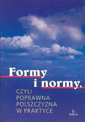 Formy I Normy Czyli Poprawna Polszczyzna W Praktyce Katarzyna