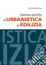 Dizionario Giuridico Di Urbanistica Ed Edilizia Stella Richter Paolo