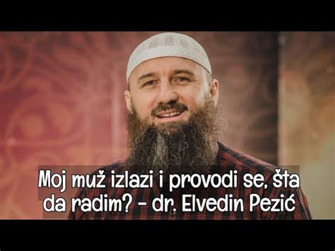 Moj Mu Izlazi I Provodi Se Ta Da Radim Dr Elvedin Pezi Youtube