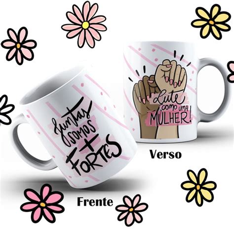 Caneca Dia Das Mulheres Juntas Somos Mais Fortes Elo