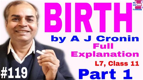 Birth Class 11 Full Explanation Introduction Summary Title Writer Lesson 7 A J Cronin By Vijay