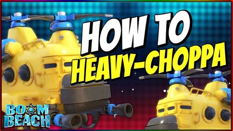 How To Use Heavy Choppa In Boom Beach Advanced Guide YouTube