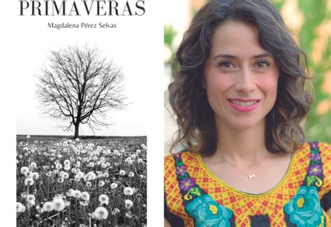 Magdalena P Rez Selvas Presenta Su Nuevo Libro Titulado Primaveras