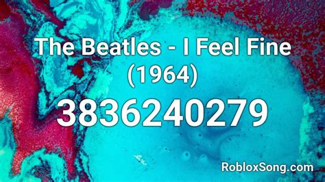 The Beatles I Feel Fine 1964 Roblox ID Roblox Music Codes