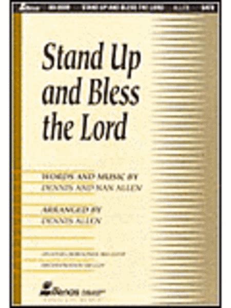 Stand Up And Bless The Lord Anthem By Dennis Allen Choir Sheet