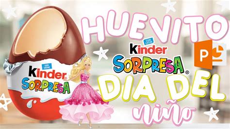 Huevito Kinder en Powerpoint EL REGALO PERFECTO PARA EL DIA DEL NIÑO