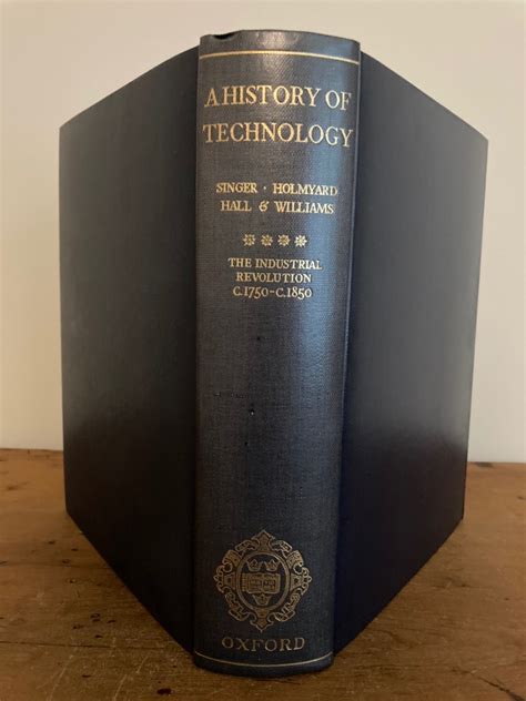 A HISTORY OF TECHNOLOGY. VOLUME IV: THE INDUSTRIAL REVOLUTION 1750 TO ...