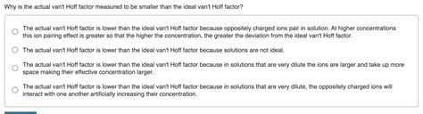 Solved Why is the actual van't Hoff factor measured to be | Chegg.com