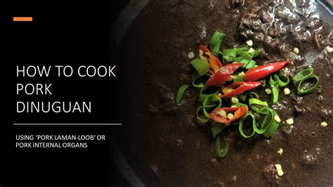 How To Cook Pork Dinuguan Using Pork Internal Organs Or Laman Loob Ng