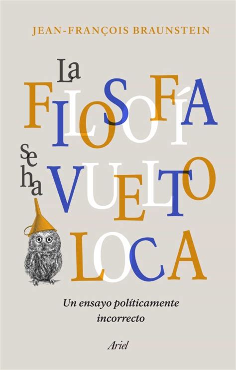 LA FILOSOFÍA SE HA VUELTO LOCA EBOOK JEAN FRANÇOIS BRAUNSTEIN