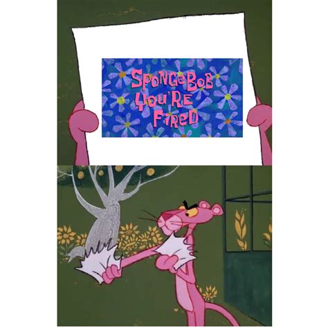 Pink Panther Hates Spongebob You Re Fired By Comedyyeshorrorno On Deviantart