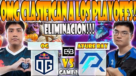 Og Vs Azure Ray Bo Game Eliminacion Timado Wisper Ceb Vs Faith