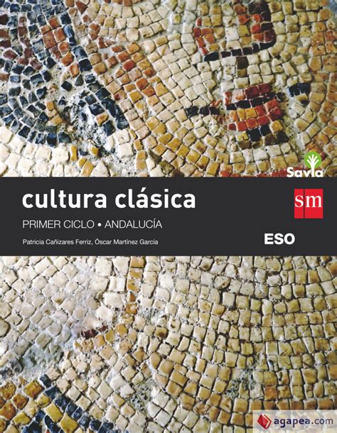 CULTURA CLASICA I ESO SAVIA ANDALUCIA EDICIONES SM Agapea Libros