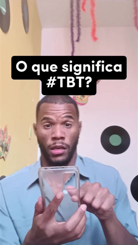 O Que Significa T B T - Entenda o Significado de TBT e como Usar nas Redes Sociais! | TikTok