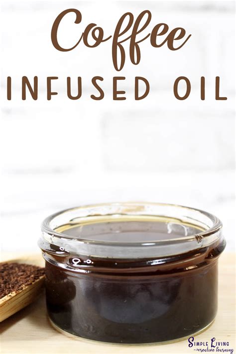 Coffee Infused Oil - Simple Living. Creative Learning