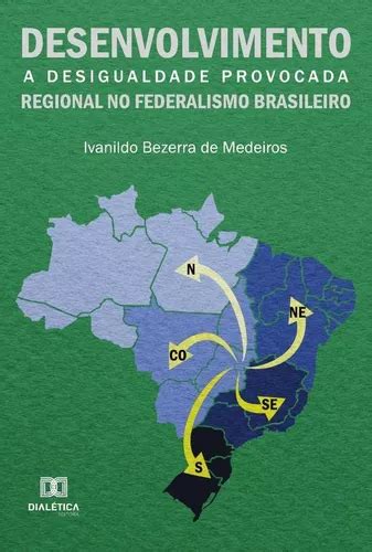 Desenvolvimento Regional No Federalismo Brasileiro De Ivanildo Bezerra